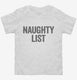 Naughty List white Toddler Tee