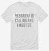 Nebraska Is Calling And I Must Go Shirt 666x695.jpg?v=1700495303