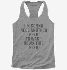 Need Another Beer To Wash Down This Beer Womens Racerback Tank