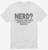 Nerd I Prefer The Term Intellectual Badass Shirt 666x695.jpg?v=1700450469