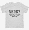 Nerd I Prefer The Term Intellectual Badass Toddler Shirt 666x695.jpg?v=1700450469