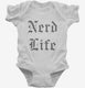 Nerd Life white Infant Bodysuit