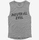 Neutral Evil Alignment grey Womens Muscle Tank