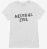 Neutral Evil Alignment Womens Shirt 666x695.jpg?v=1700450518