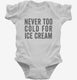 Never Too Cold For Ice Cream white Infant Bodysuit
