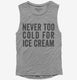 Never Too Cold For Ice Cream grey Womens Muscle Tank