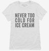 Never Too Cold For Ice Cream Womens Shirt 666x695.jpg?v=1700410600