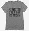 Never Too Cold For Ice Cream Womens