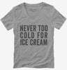 Never Too Cold For Ice Cream Womens Vneck