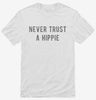 Never Trust A Hippie Shirt A83c70ea-83ec-41aa-823c-2f58fd6708dd 666x695.jpg?v=1700598678