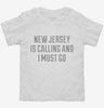 New Jersey Is Calling And I Must Go Toddler Shirt 666x695.jpg?v=1700479164