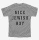 Nice Jewish Boy grey Youth Tee