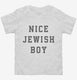 Nice Jewish Boy white Toddler Tee