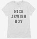 Nice Jewish Boy white Womens
