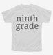 Ninth Grade Back To School white Youth Tee