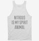 Nitrous Is My Spirit Animal Drug white Tank