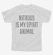 Nitrous Is My Spirit Animal Drug white Youth Tee