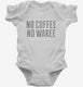 No Coffee No Wakee white Infant Bodysuit