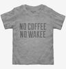 No Coffee No Wakee Toddler