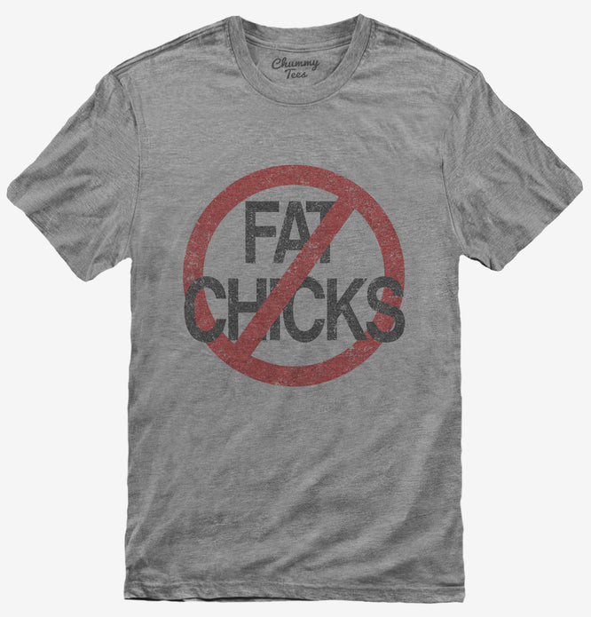 No Fat Chicks T-Shirt