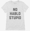 No Hablo Stupid Womens Shirt 666x695.jpg?v=1700393323