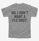 No I Don't Want A Flu Shot  Youth Tee