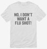 No I Dont Want A Flu Shot Shirt 666x695.jpg?v=1700416197