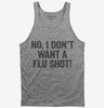 No I Dont Want A Flu Shot Tank Top 666x695.jpg?v=1700416197