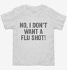 No I Dont Want A Flu Shot Toddler Shirt 666x695.jpg?v=1700416197