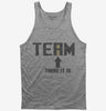 No I In Team There It Is Funny Tank Top 666x695.jpg?v=1700450599