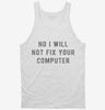 No I Will Not Fix Your Computer Tanktop E0123317-0e7d-46f8-95e7-4326a20b5af5 666x695.jpg?v=1700598330