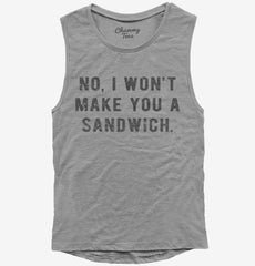 No I Wont Make You A Sandwich Womens Muscle Tank