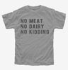 No Meat No Dairy No Kidding Kids Tshirt E7186b59-2483-4ed5-9667-175f64ed4d6b 666x695.jpg?v=1700598230