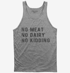 No Meat No Dairy No Kidding Tank Top