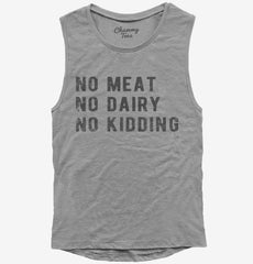 No Meat No Dairy No Kidding Womens Muscle Tank