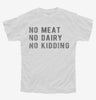 No Meat No Dairy No Kidding Youth Tshirt 13e0b4ed-3375-4e04-a4d8-057df6757b25 666x695.jpg?v=1700598230