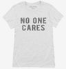 No One Cares Womens Shirt 9b901331-74bf-4bd0-99da-e903986c80d5 666x695.jpg?v=1700598176