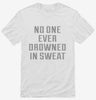 No One Ever Drowned In Sweat Shirt 4c9cbdea-528b-47aa-a0c4-399995323b63 666x695.jpg?v=1700598129