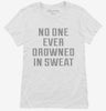 No One Ever Drowned In Sweat Womens Shirt C54542fa-2aec-433f-ab41-21718c1fadb5 666x695.jpg?v=1700598129