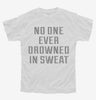 No One Ever Drowned In Sweat Youth Tshirt Ee8bd1c0-3389-4fab-b6fe-9a1f7a109671 666x695.jpg?v=1700598129