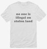 No One Is Illegal On Stolen Land Shirt 666x695.jpg?v=1700369932