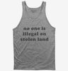 No One Is Illegal On Stolen Land Tank Top 666x695.jpg?v=1700369932