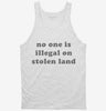 No One Is Illegal On Stolen Land Tanktop 666x695.jpg?v=1700369932