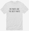 No Pants Are The Best Pants Shirt C1b6f23d-83a3-4244-9883-259fca020b69 666x695.jpg?v=1700598076