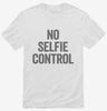 No Selfie Control Shirt 666x695.jpg?v=1700410549