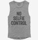No Selfie Control  Womens Muscle Tank