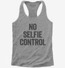 No Selfie Control Womens Racerback Tank Top 666x695.jpg?v=1700410549