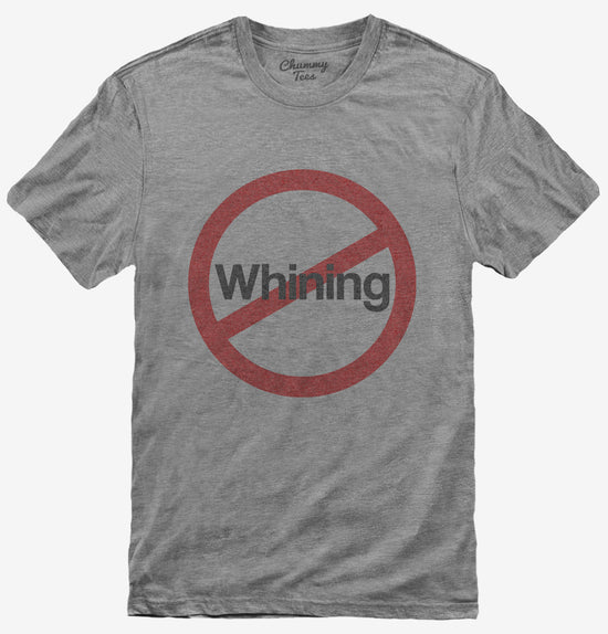 No Whining T-Shirt