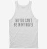 No You Cant Be In My Novel Tanktop 666x695.jpg?v=1700539386