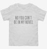 No You Cant Be In My Novel Toddler Shirt 666x695.jpg?v=1700539386
